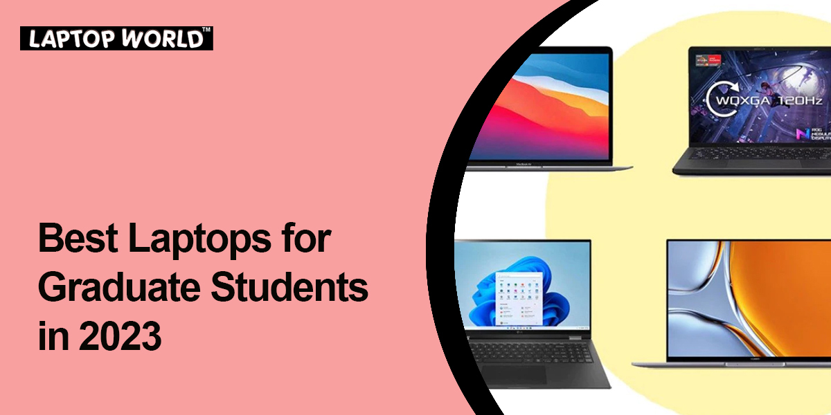 BEST LAPTOPS FOR GRADUATE STUDENTS IN 2023
