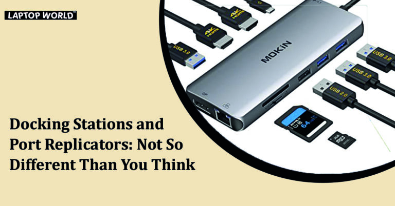 Docking Stations and Port Replicators: Not So Different Than You Think