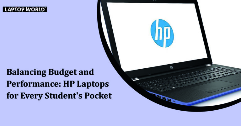 Balancing Budget and Performance: HP Laptops for Every Student’s Pocket