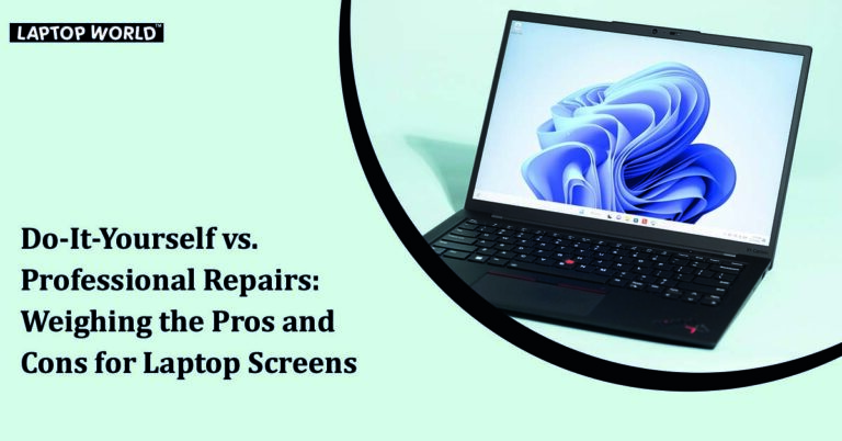 Do-It-Yourself vs. Professional Repairs: Weighing the Pros and Cons for Laptop Screens