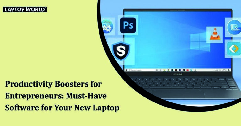 Productivity Boosters for Entrepreneurs: Must-Have Software for Your New Laptop