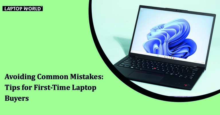 Avoiding Common Mistakes: Tips for First-Time Laptop Buyers