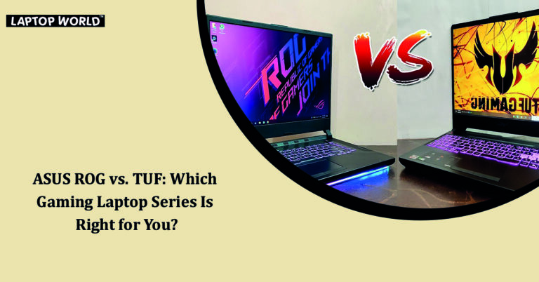 ASUS ROG vs. TUF: Which Gaming Laptop Series Is Right for You?