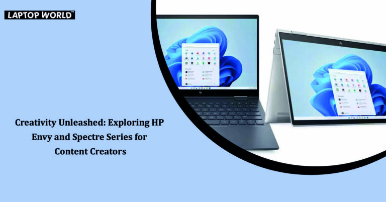 Creativity Unleashed: Exploring HP Envy and Spectre Series for Content Creators