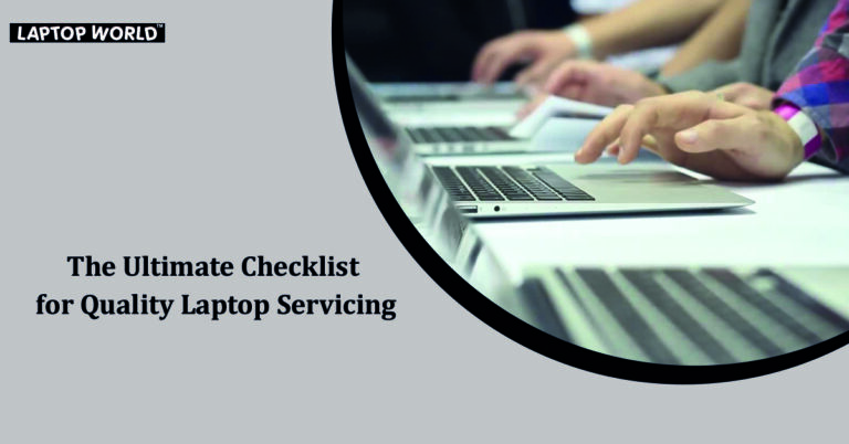 The Ultimate Checklist for Quality Laptop Servicing