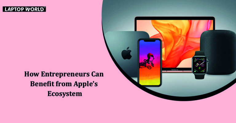 How Entrepreneurs Can Benefit from Apple’s Ecosystem
