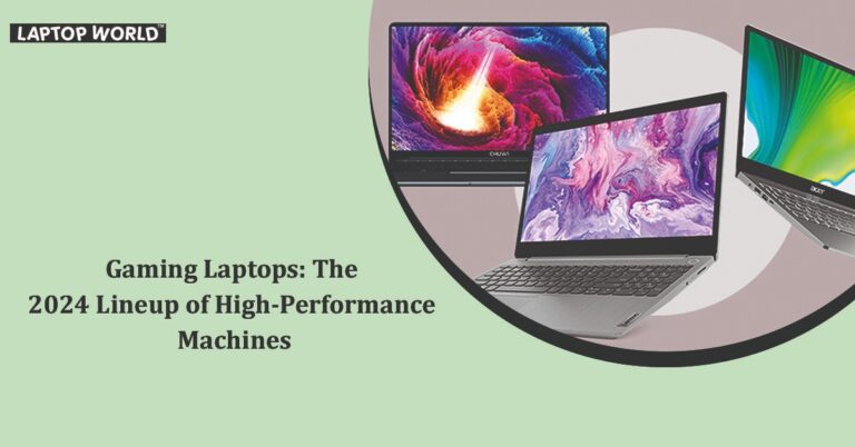 Gaming Laptops 2024: Unveiling the High-Performance Machines.