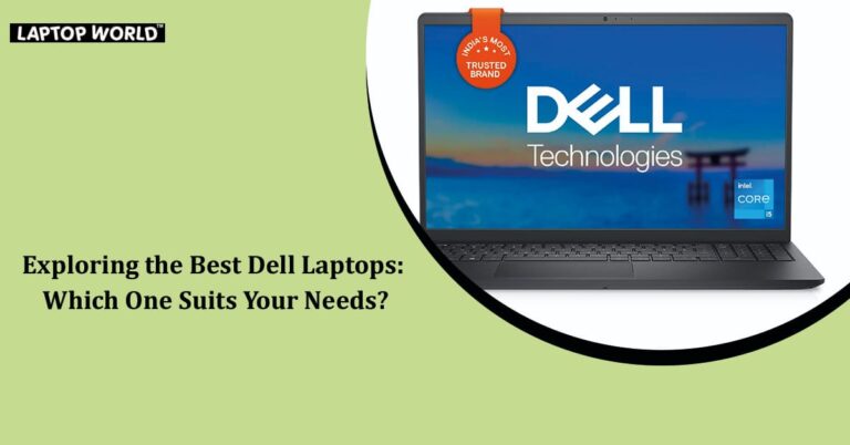 Exploring the Best Dell Laptops: Which One Suits Your Needs?