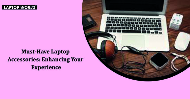 Must-Have Laptop Accessories to Enhance Your Computing Experience