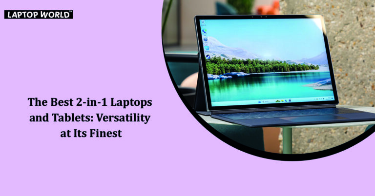 The Best 2-in-1 Laptops: Versatility at Its Finest