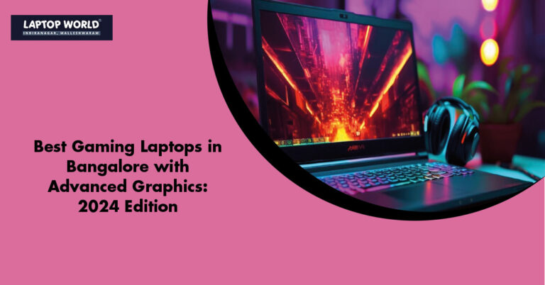 Best Gaming Laptops in Bangalore with Advanced Graphics: 2024 Edition
