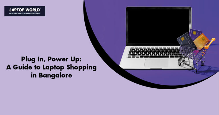 Plug In, Power Up: A Guide to Laptop Shopping in Bangalore