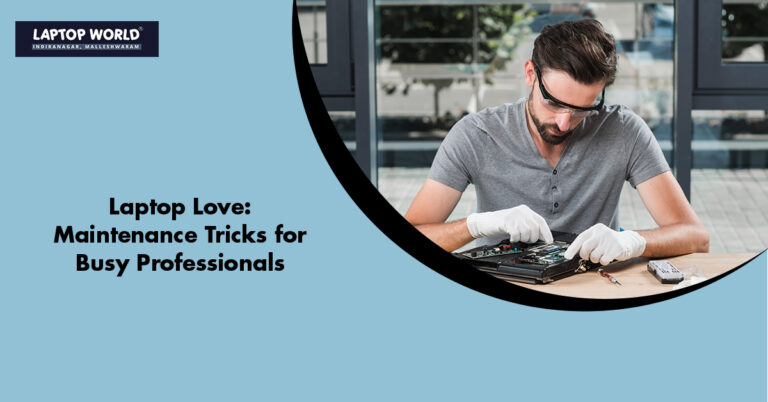 Laptop Love: Maintenance Tricks for Busy Professionals