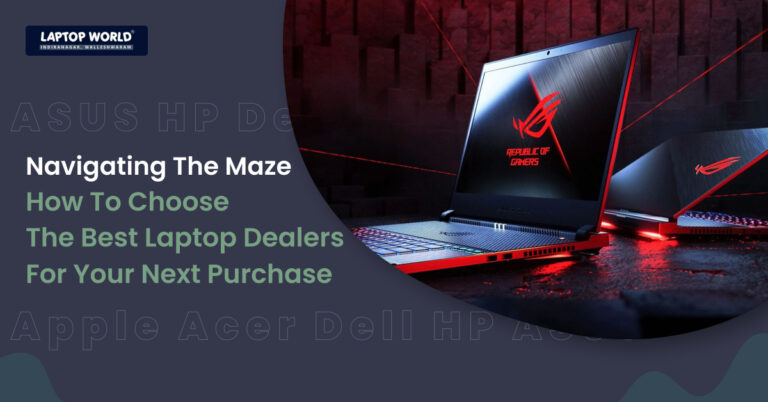 Navigating the Maze: How to Choose the Best Laptop Dealers in Bangalore for Your Next Purchase