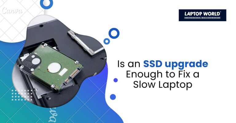 Is an SSD upgrade Enough to Fix a Slow Laptop
